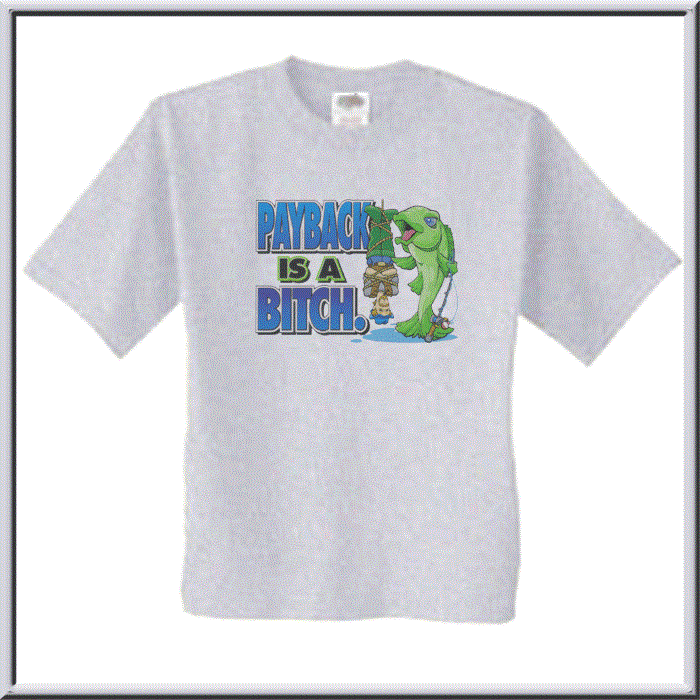 T-Shirts - paybackisabitchfishfishingfishermant-shirtash.gif